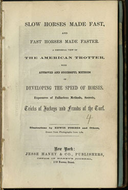 Slow Horses Made Fast and Fast Horses Made Faster. New York: Jesse Haney & Co., 1871.